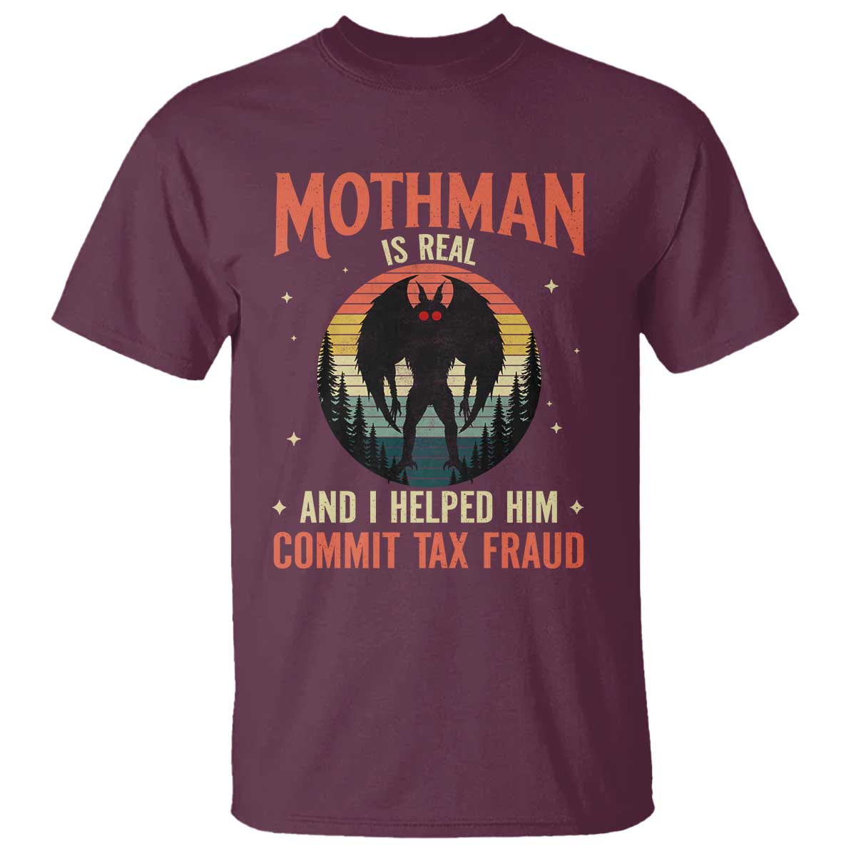 Funny Mothman Is Real And I Helped Him Commit Tax Fraud T Shirt Retro Cryptid Cryptozoology
