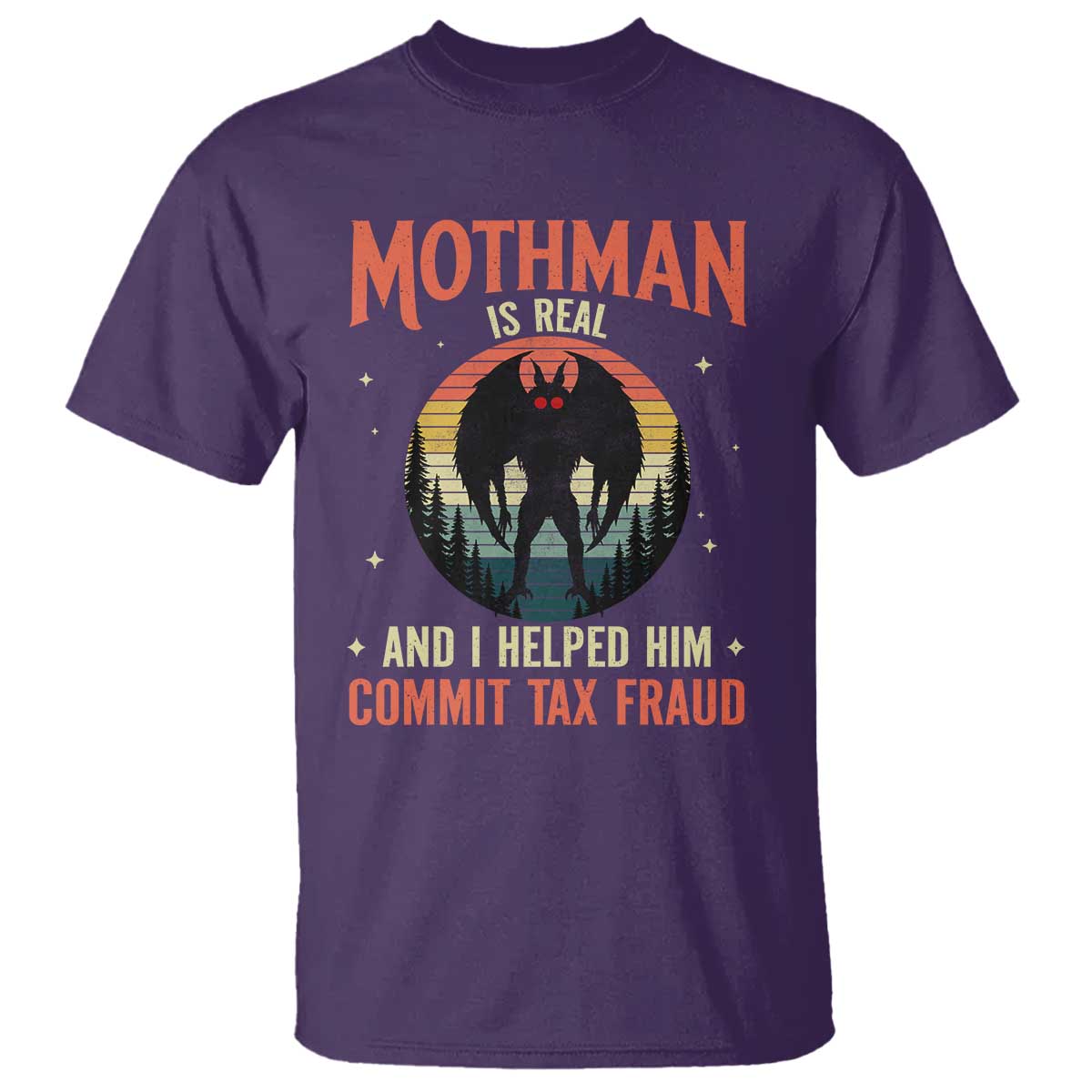 Funny Mothman Is Real And I Helped Him Commit Tax Fraud T Shirt Retro Cryptid Cryptozoology