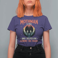 Funny Mothman Is Real And I Helped Him Commit Tax Fraud T Shirt For Women Retro Cryptid Cryptozoology