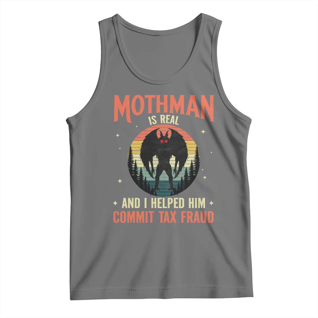 Funny Mothman Is Real And I Helped Him Commit Tax Fraud Tank Top Retro Cryptid Cryptozoology