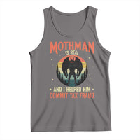 Funny Mothman Is Real And I Helped Him Commit Tax Fraud Tank Top Retro Cryptid Cryptozoology