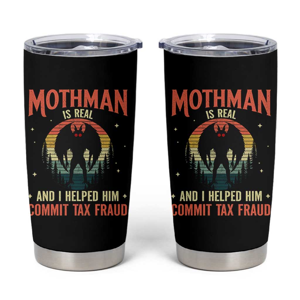 Funny Mothman Is Real And I Helped Him Commit Tax Fraud Tumbler Cup Retro Cryptid Cryptozoology