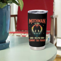 Funny Mothman Is Real And I Helped Him Commit Tax Fraud Tumbler Cup Retro Cryptid Cryptozoology