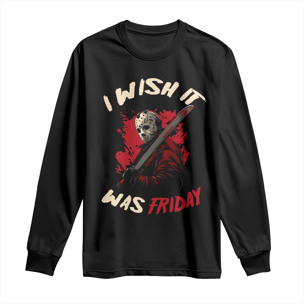 Funny Scary Halloween Slasher Long Sleeve Shirt I Wish It Was Friday - Wonder Print Shop