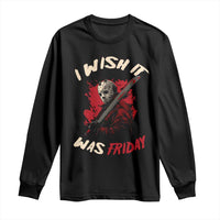 Funny Scary Halloween Slasher Long Sleeve Shirt I Wish It Was Friday - Wonder Print Shop