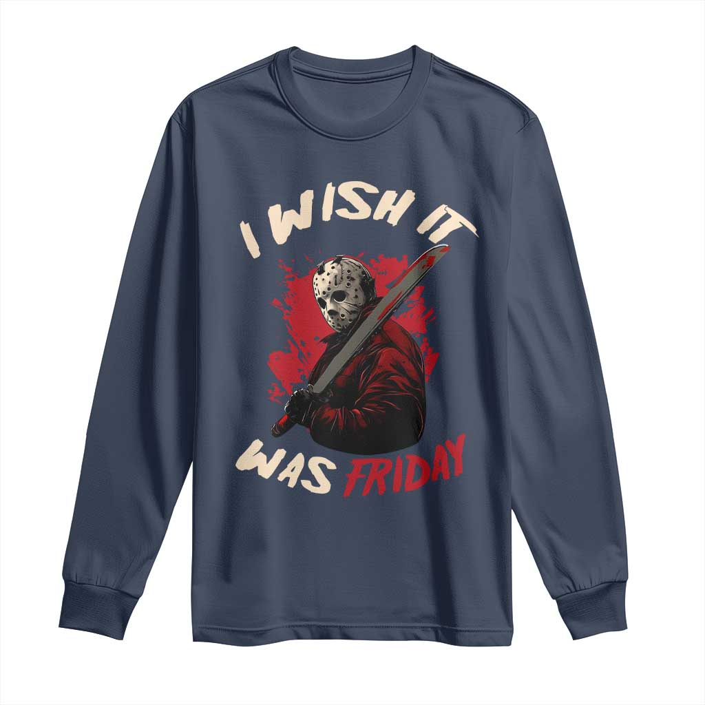 Funny Scary Halloween Slasher Long Sleeve Shirt I Wish It Was Friday - Wonder Print Shop
