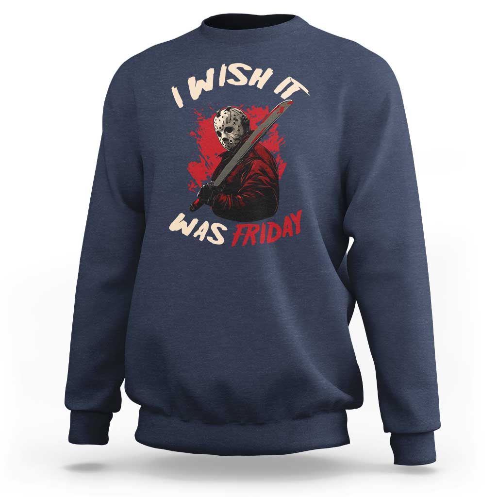 Funny Scary Halloween Slasher Sweatshirt I Wish It Was Friday - Wonder Print Shop