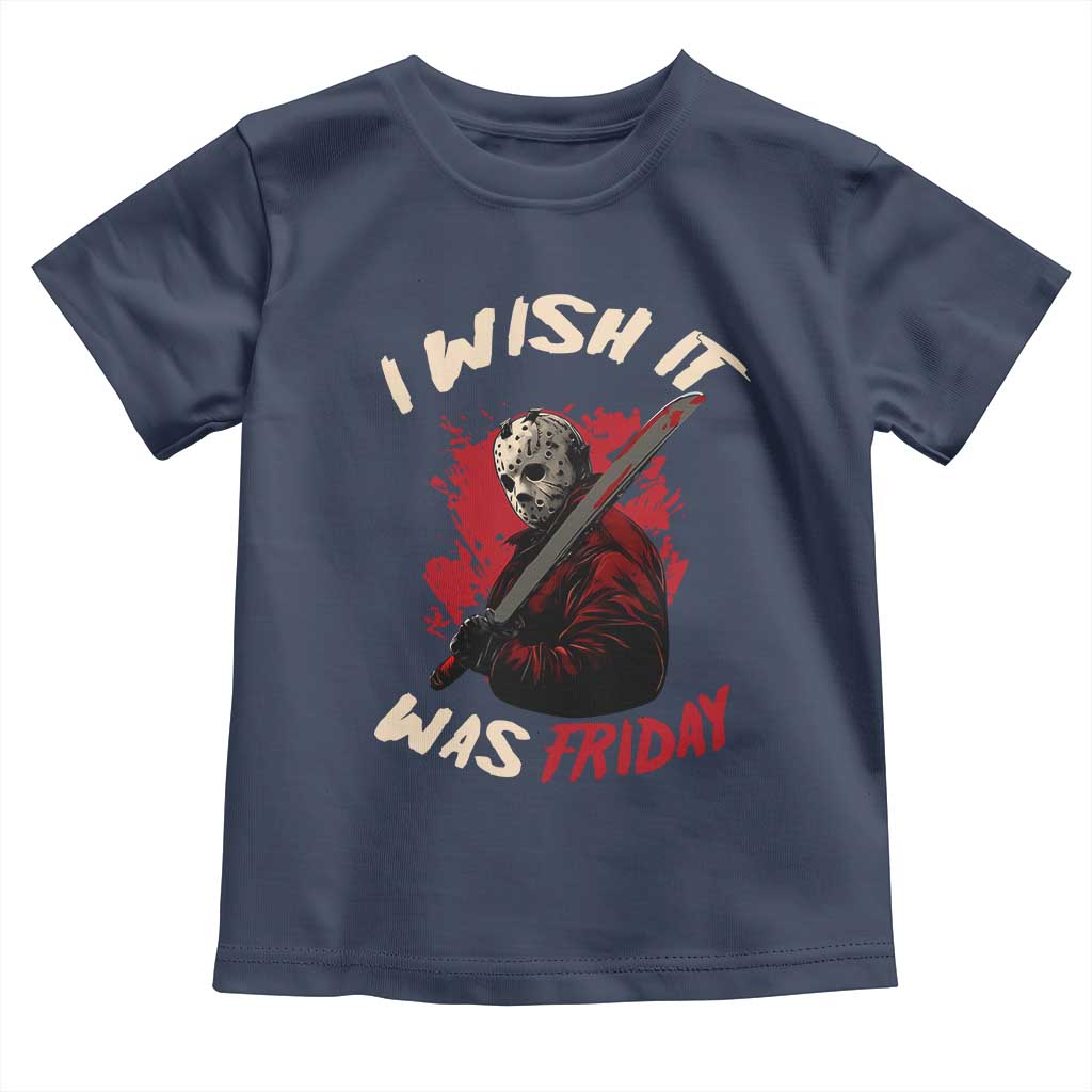 Funny Scary Halloween Slasher Toddler T Shirt I Wish It Was Friday - Wonder Print Shop