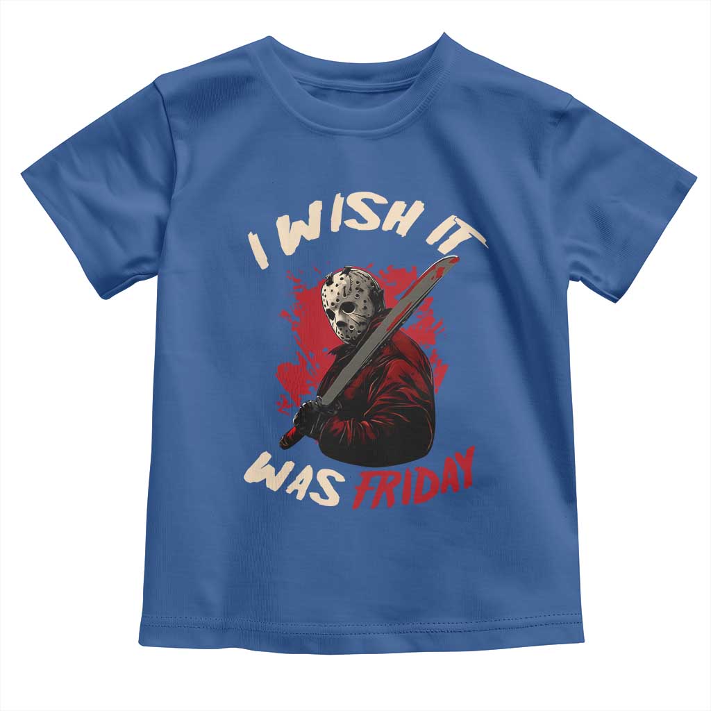 Funny Scary Halloween Slasher Toddler T Shirt I Wish It Was Friday - Wonder Print Shop