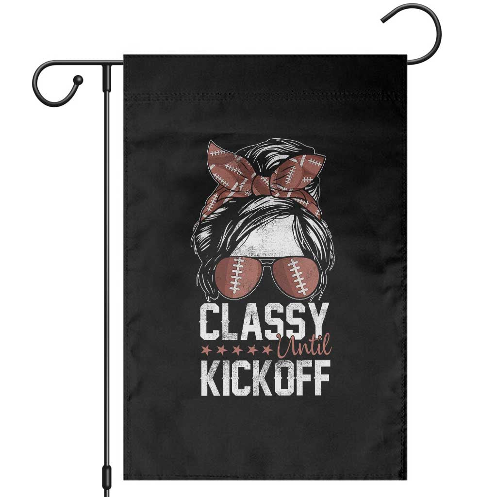 Funny Classy Until Kickoff Garden Flag American Football Game Day Messy Bun - Wonder Print Shop