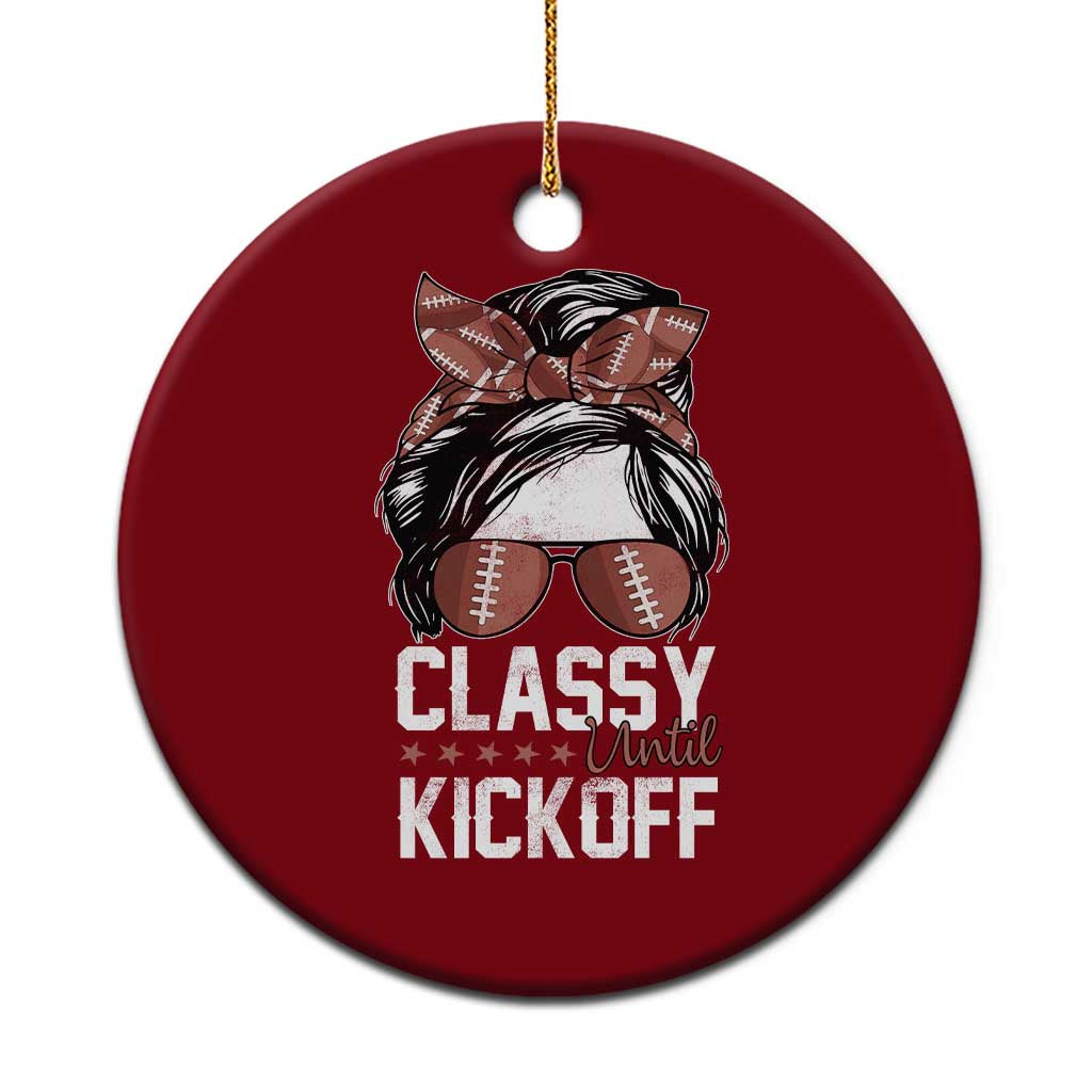 Funny Classy Until Kickoff Ceramic Ornament American Football Game Day Messy Bun - Wonder Print Shop