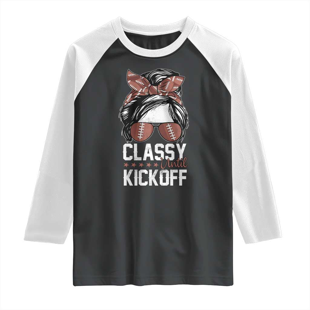 Funny Classy Until Kickoff Raglan Shirt American Football Game Day Messy Bun - Wonder Print Shop