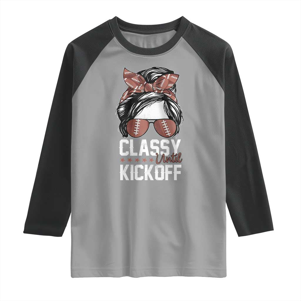 Funny Classy Until Kickoff Raglan Shirt American Football Game Day Messy Bun - Wonder Print Shop