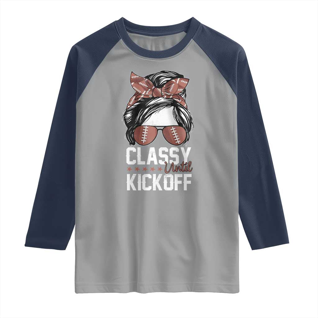 Funny Classy Until Kickoff Raglan Shirt American Football Game Day Messy Bun - Wonder Print Shop