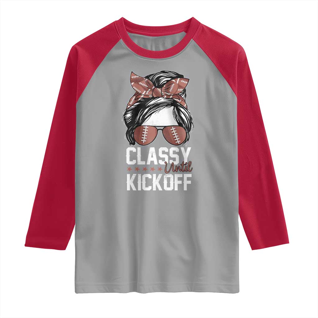 Funny Classy Until Kickoff Raglan Shirt American Football Game Day Messy Bun - Wonder Print Shop