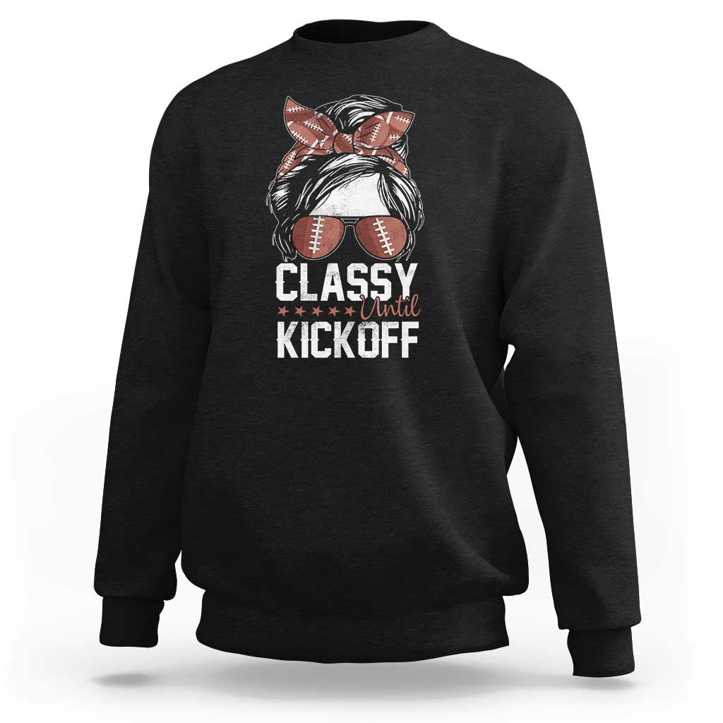 Funny Classy Until Kickoff Sweatshirt American Football Game Day Messy Bun - Wonder Print Shop