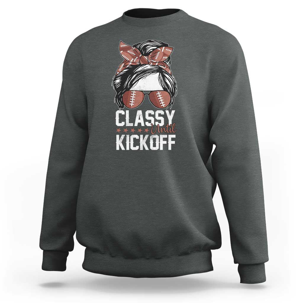 Funny Classy Until Kickoff Sweatshirt American Football Game Day Messy Bun - Wonder Print Shop