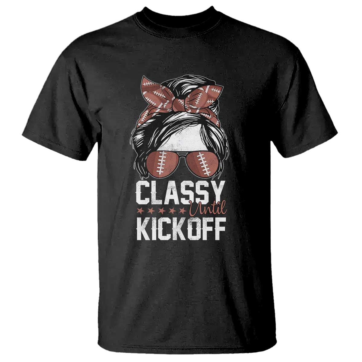 Funny Classy Until Kickoff T Shirt American Football Game Day Messy Bun - Wonder Print Shop