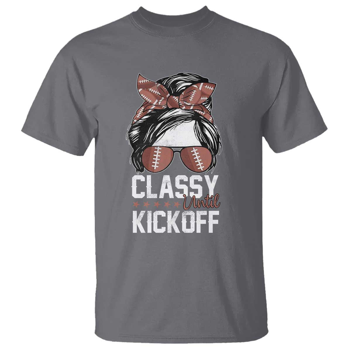 Funny Classy Until Kickoff T Shirt American Football Game Day Messy Bun - Wonder Print Shop