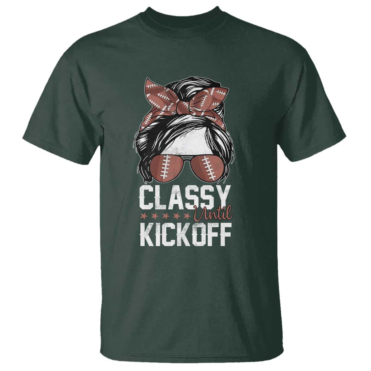 Funny Classy Until Kickoff T Shirt American Football Game Day Messy Bun - Wonder Print Shop