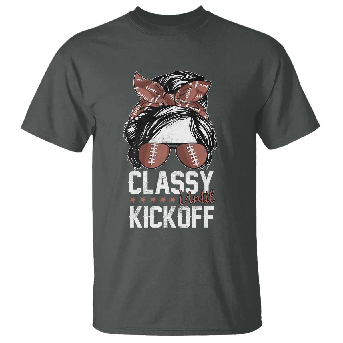Funny Classy Until Kickoff T Shirt American Football Game Day Messy Bun - Wonder Print Shop