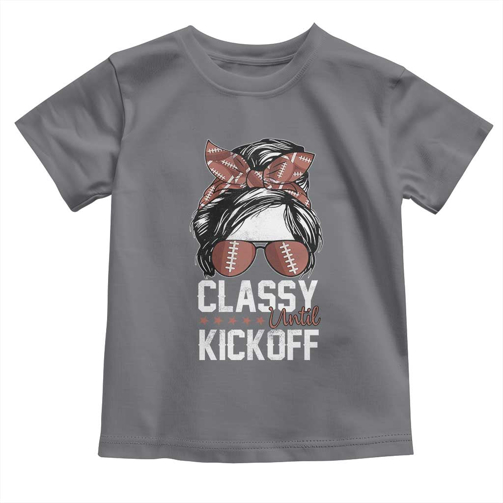 Funny Classy Until Kickoff Toddler T Shirt American Football Game Day Messy Bun - Wonder Print Shop