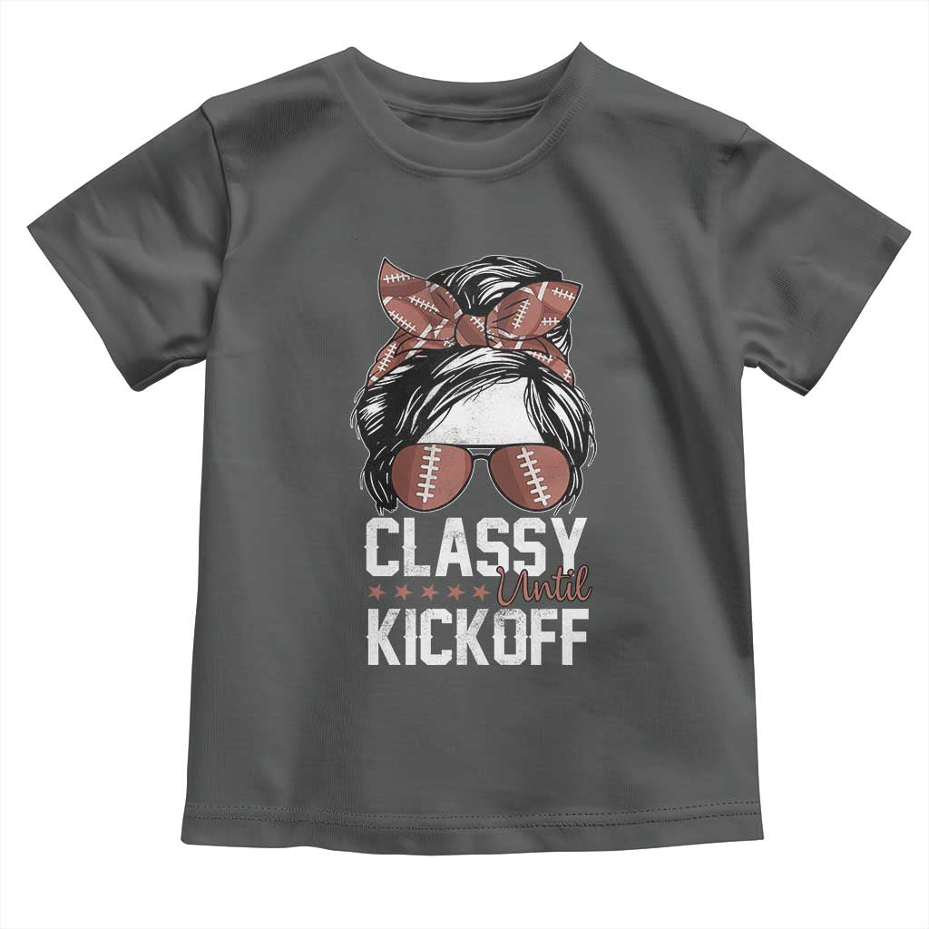 Funny Classy Until Kickoff Toddler T Shirt American Football Game Day Messy Bun - Wonder Print Shop