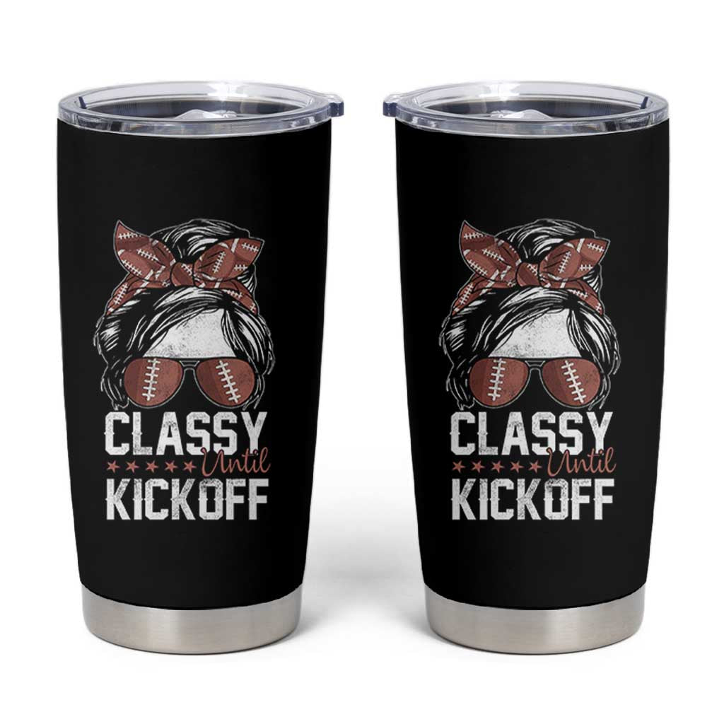 Funny Classy Until Kickoff Tumbler Cup American Football Game Day Messy Bun - Wonder Print Shop