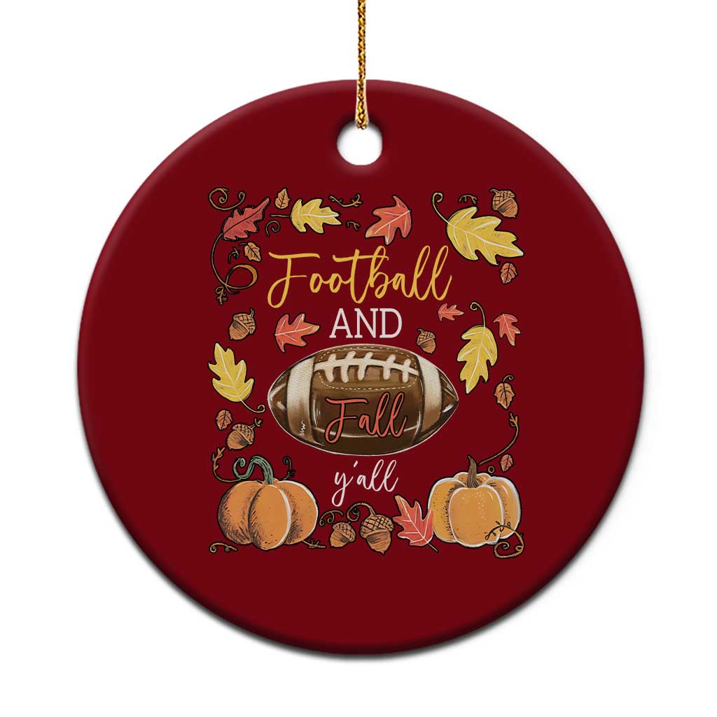 Football And Fall Yall Ceramic Ornament Fall Season American Football - Wonder Print Shop