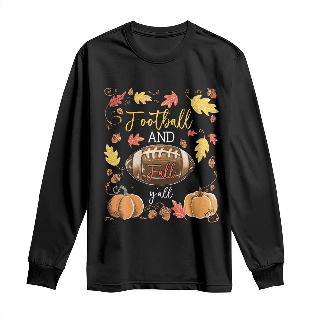 Football And Fall Yall Long Sleeve Shirt Fall Season American Football - Wonder Print Shop