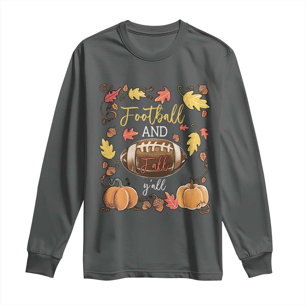 Football And Fall Yall Long Sleeve Shirt Fall Season American Football - Wonder Print Shop