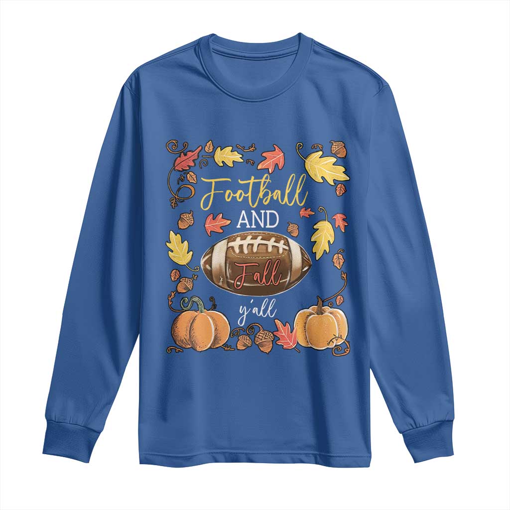 Football And Fall Yall Long Sleeve Shirt Fall Season American Football - Wonder Print Shop