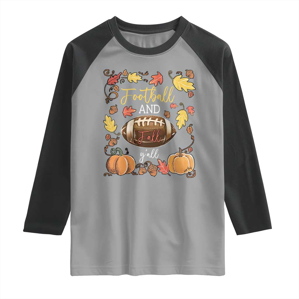 Football And Fall Yall Raglan Shirt Fall Season American Football - Wonder Print Shop