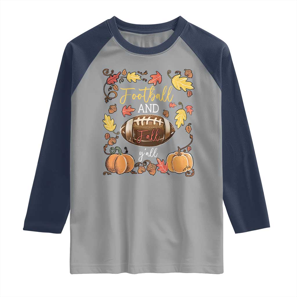 Football And Fall Yall Raglan Shirt Fall Season American Football - Wonder Print Shop