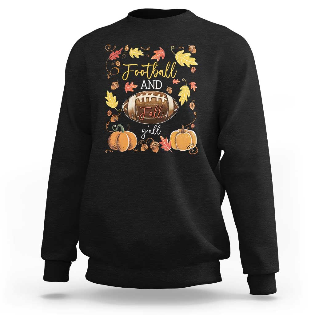 Football And Fall Yall Sweatshirt Fall Season American Football - Wonder Print Shop