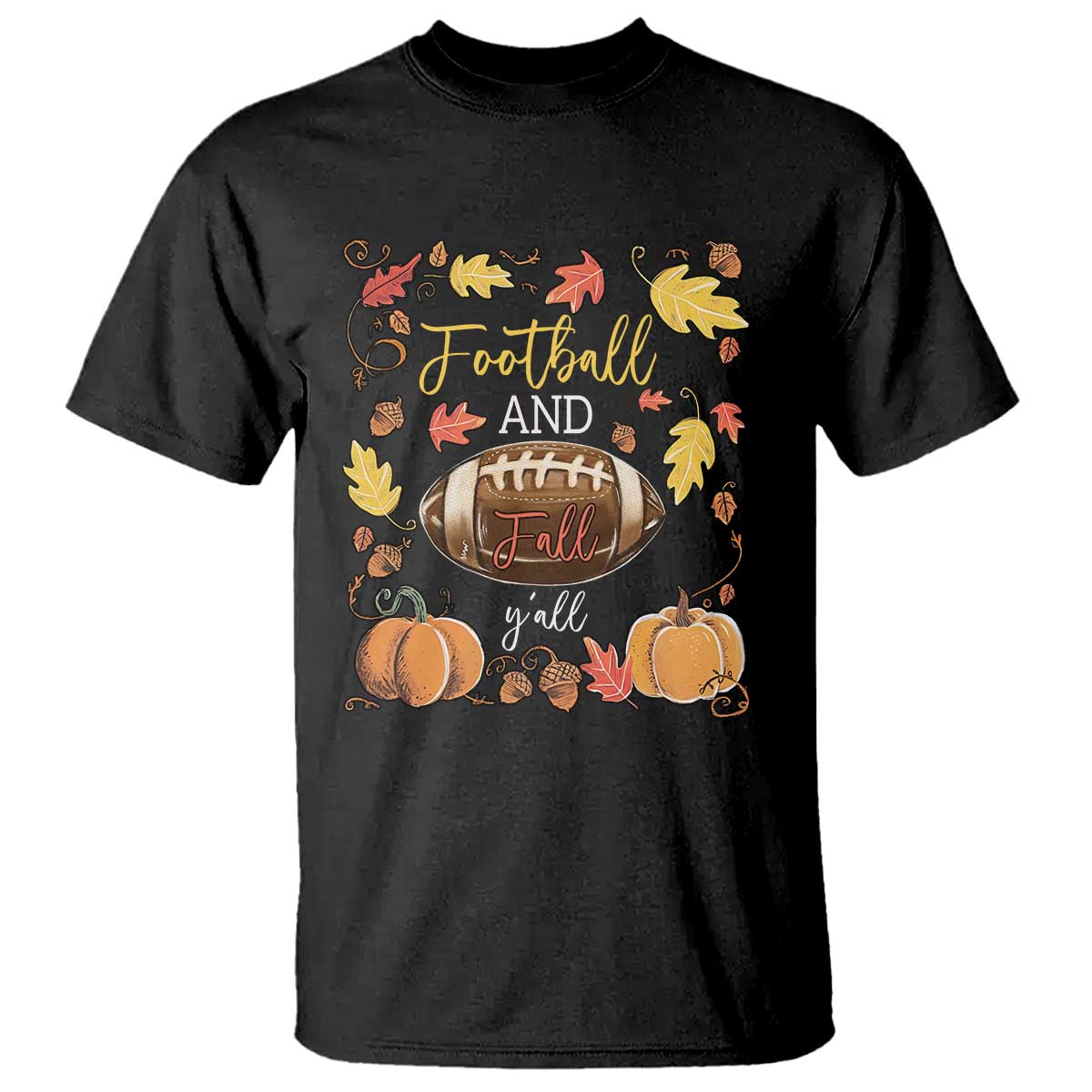 Football And Fall Yall T Shirt Fall Season American Football - Wonder Print Shop