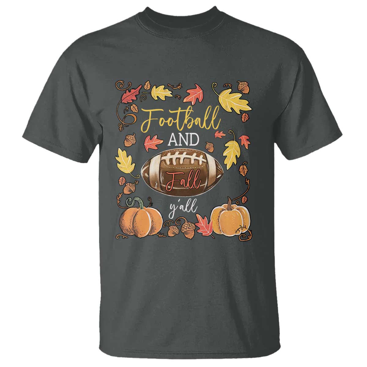Football And Fall Yall T Shirt Fall Season American Football - Wonder Print Shop