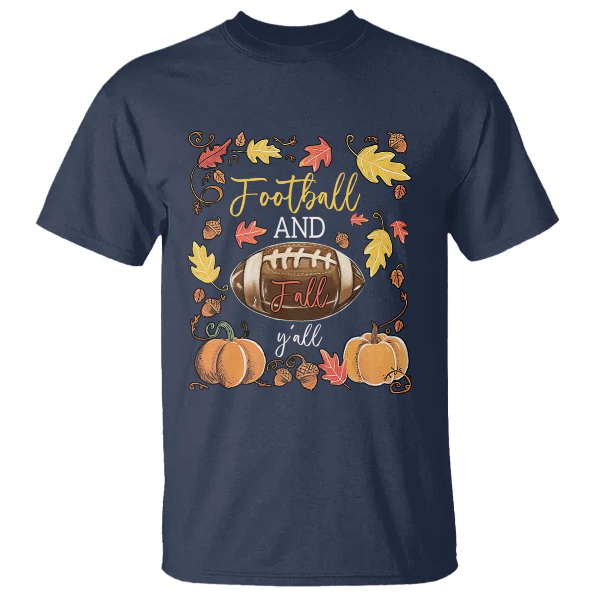 Football And Fall Yall T Shirt Fall Season American Football - Wonder Print Shop