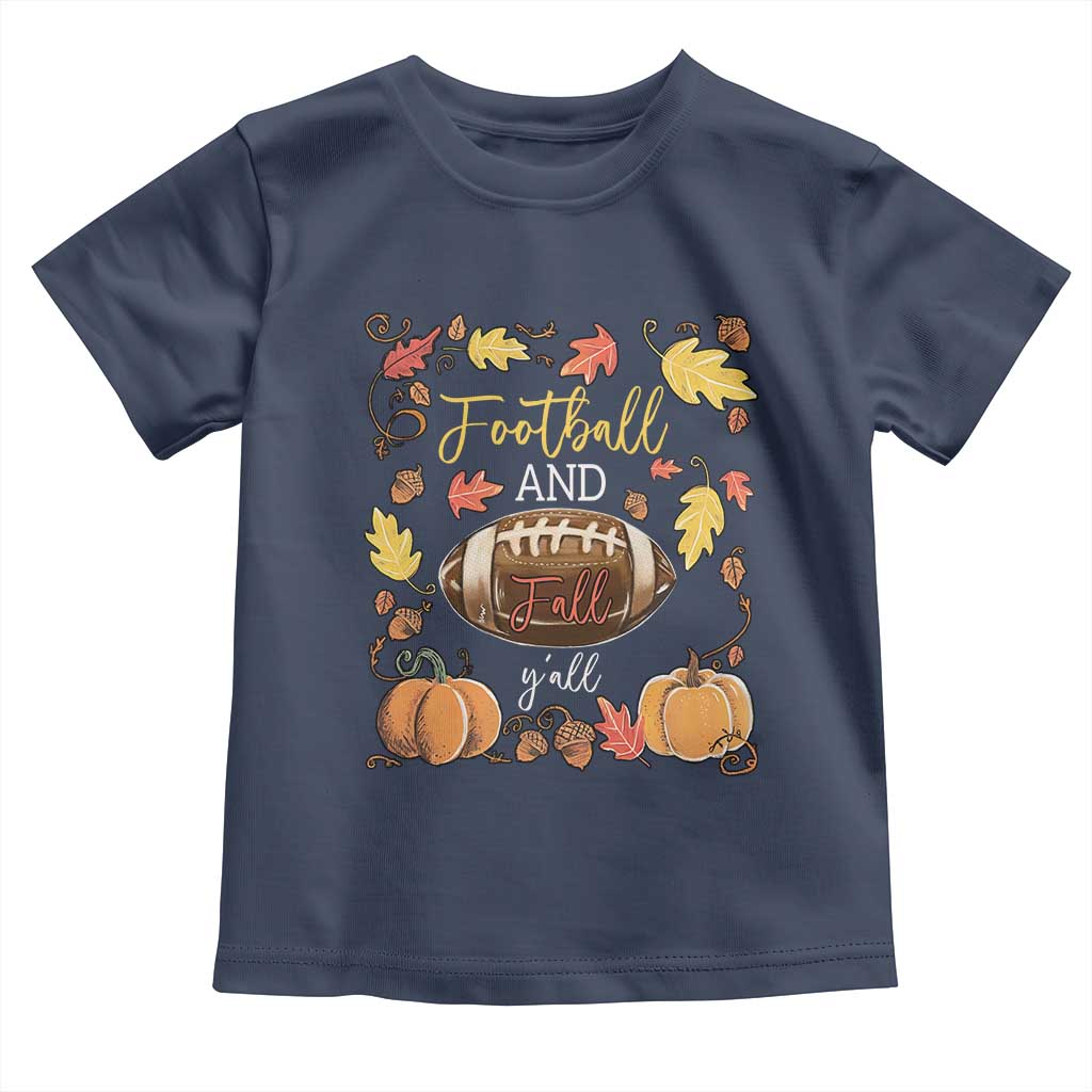 Football And Fall Yall Toddler T Shirt Fall Season American Football - Wonder Print Shop