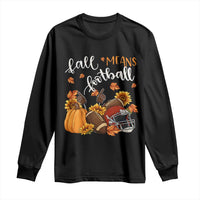 Fall Means Football Long Sleeve Shirt Fall Season American Football Thanksgiving - Wonder Print Shop