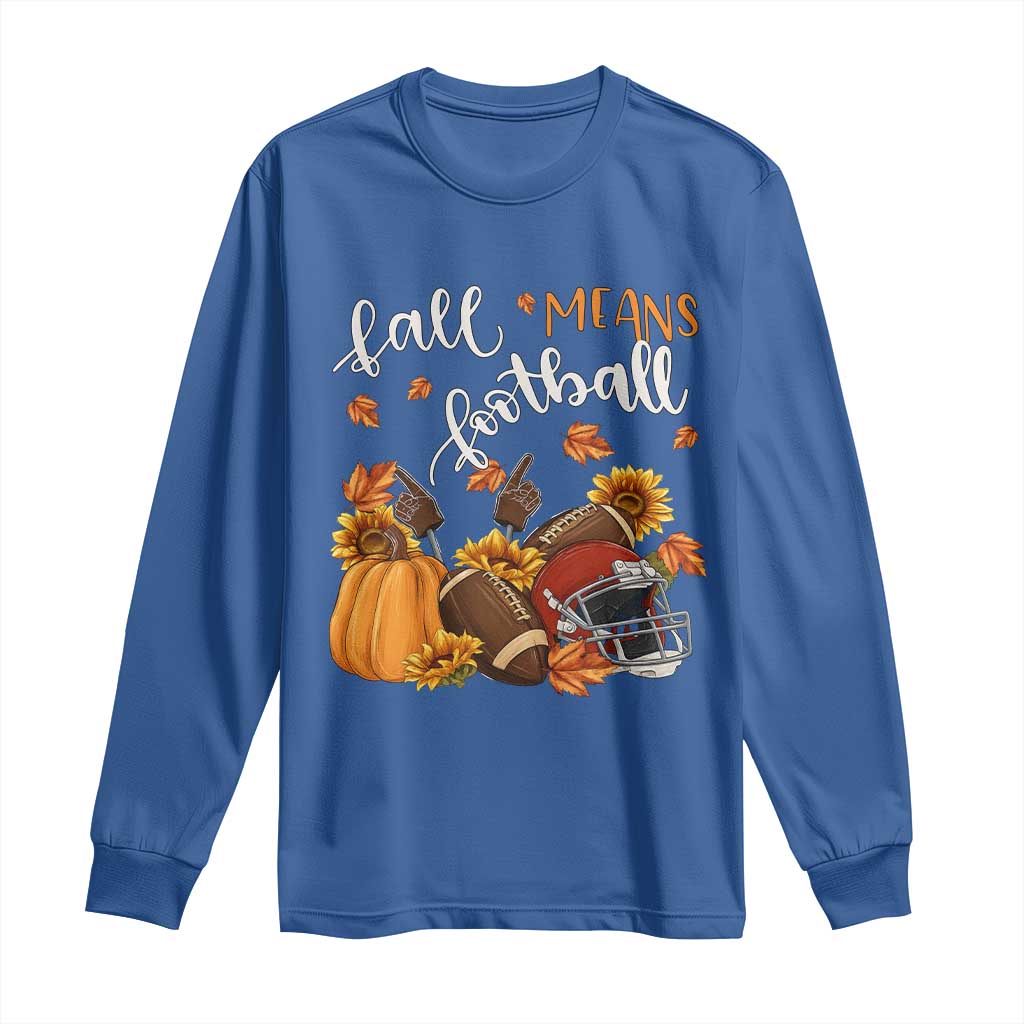 Fall Means Football Long Sleeve Shirt Fall Season American Football Thanksgiving - Wonder Print Shop