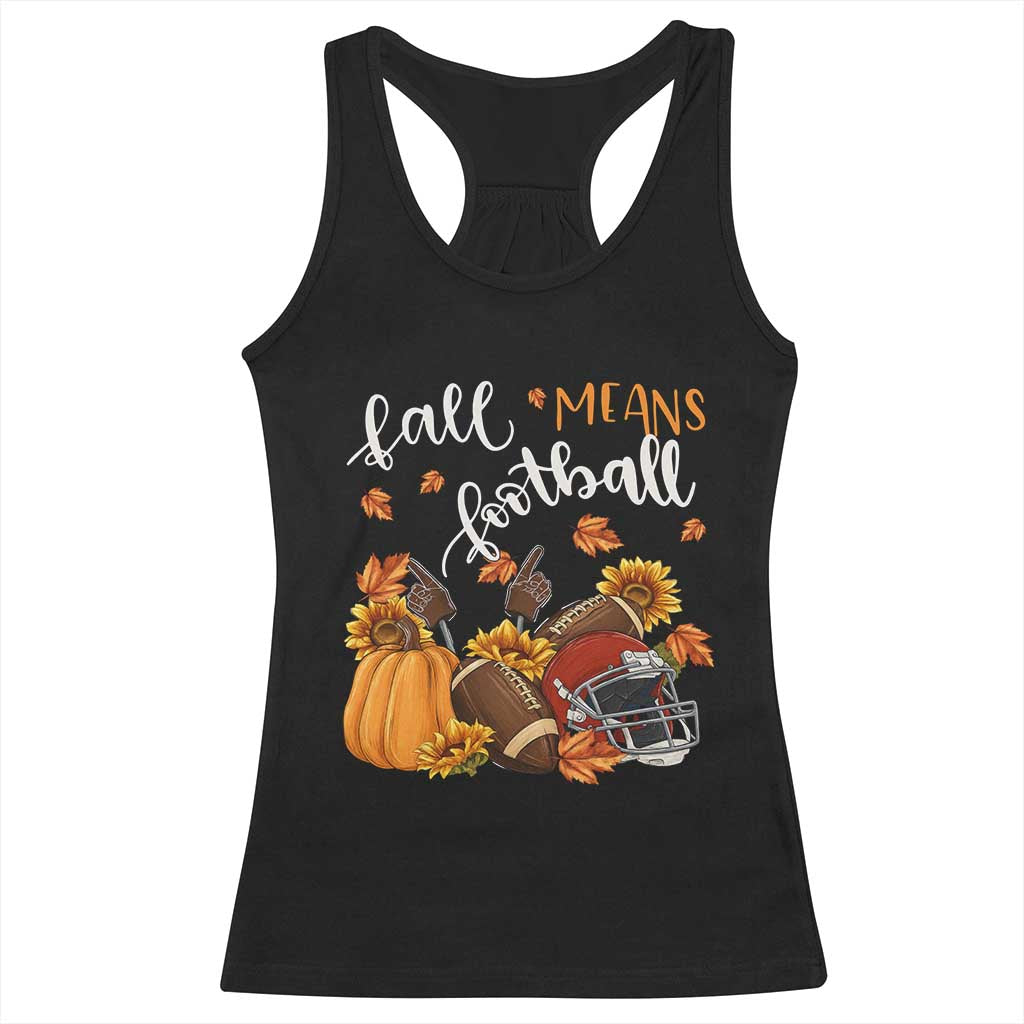Fall Means Football Racerback Tank Top Fall Season American Football Thanksgiving - Wonder Print Shop
