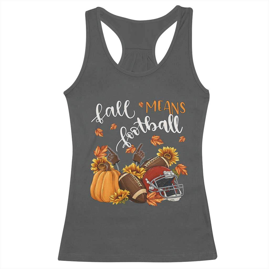 Fall Means Football Racerback Tank Top Fall Season American Football Thanksgiving - Wonder Print Shop