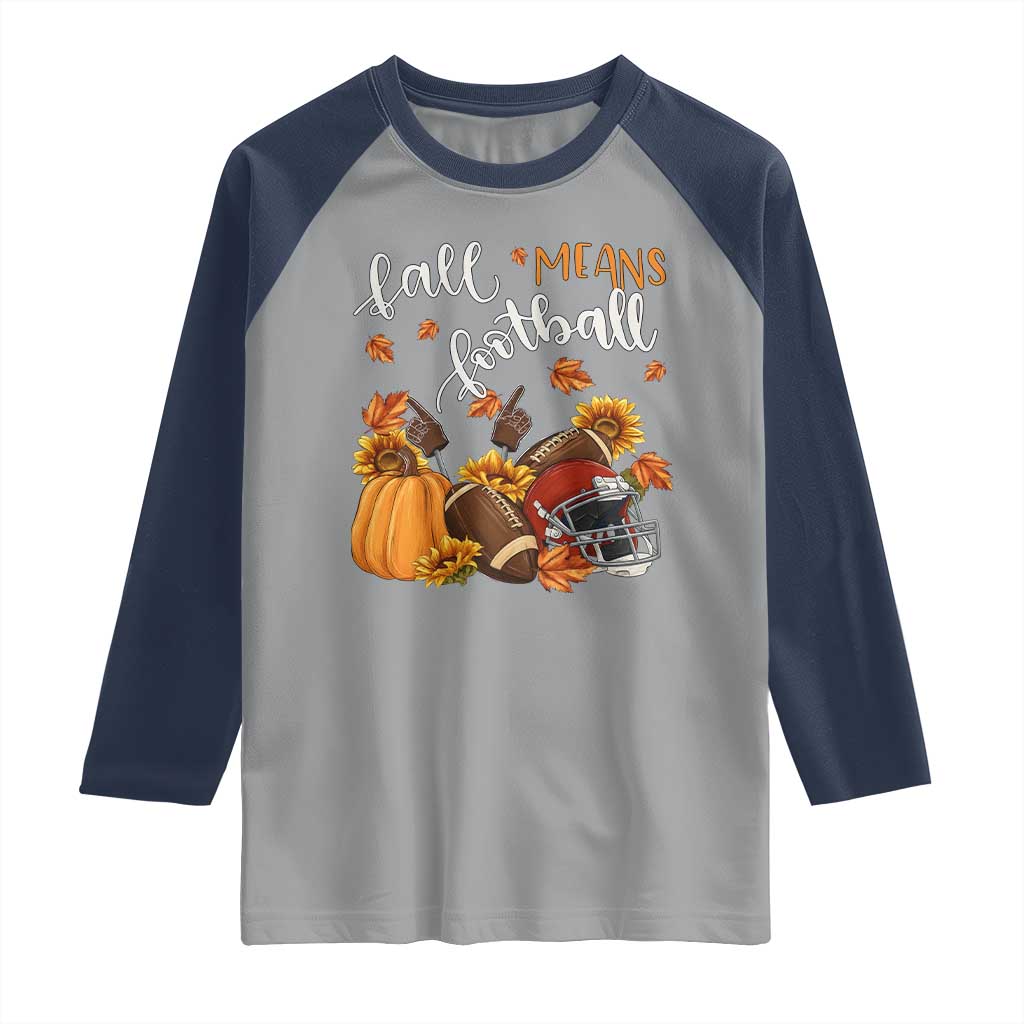 Fall Means Football Raglan Shirt Fall Season American Football Thanksgiving - Wonder Print Shop