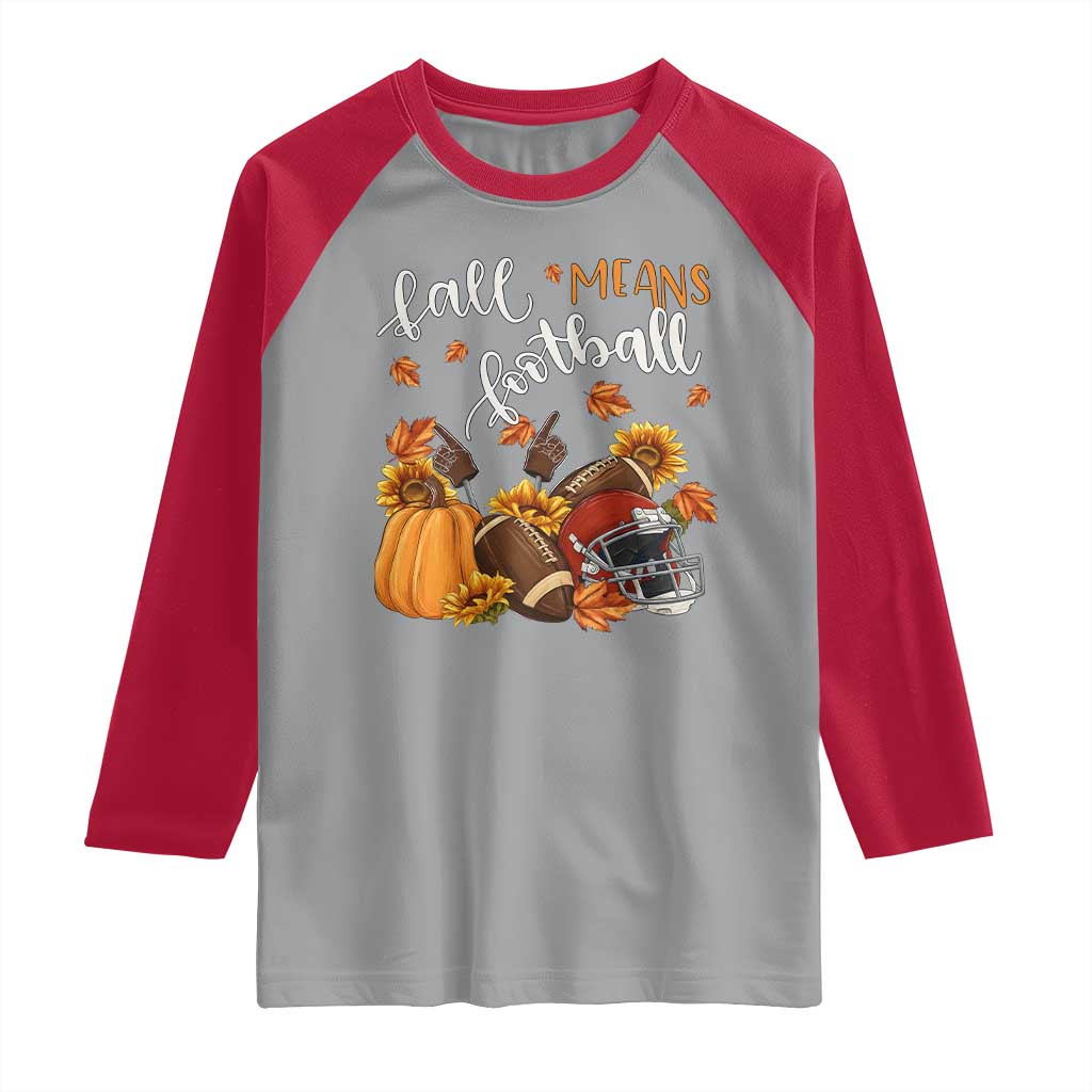 Fall Means Football Raglan Shirt Fall Season American Football Thanksgiving - Wonder Print Shop