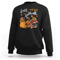 Fall Means Football Sweatshirt Fall Season American Football Thanksgiving - Wonder Print Shop