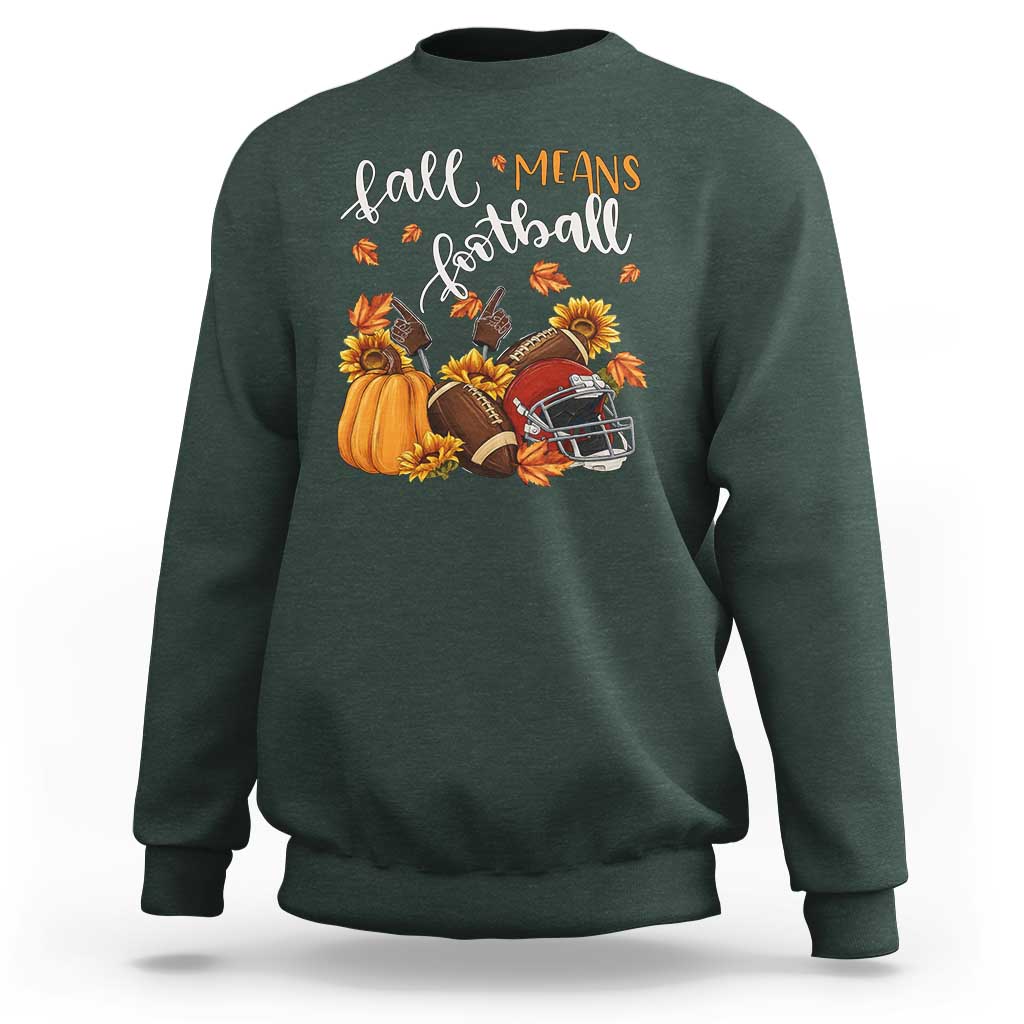 Fall Means Football Sweatshirt Fall Season American Football Thanksgiving - Wonder Print Shop
