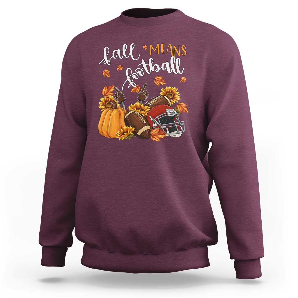 Fall Means Football Sweatshirt Fall Season American Football Thanksgiving - Wonder Print Shop
