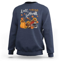 Fall Means Football Sweatshirt Fall Season American Football Thanksgiving - Wonder Print Shop