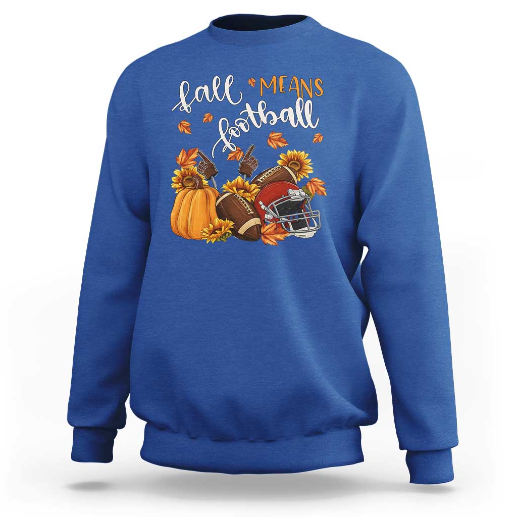 Fall Means Football Sweatshirt Fall Season American Football Thanksgiving - Wonder Print Shop